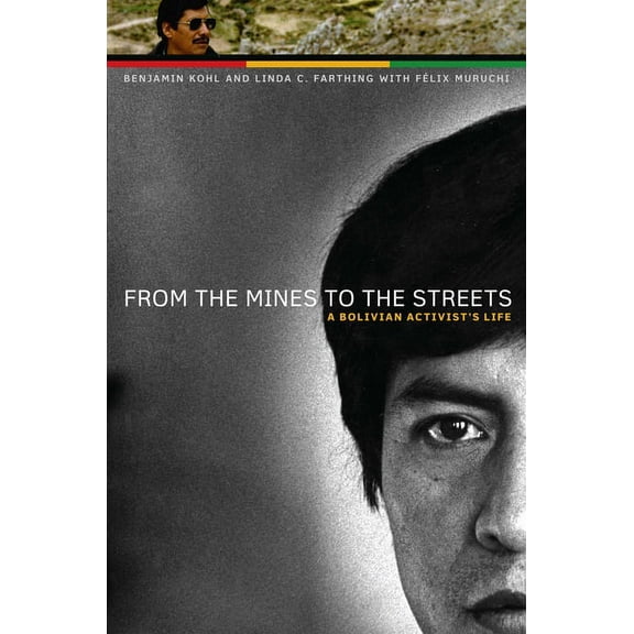 From the Mines to the Streets: A Bolivian Activist's Life, (Paperback)