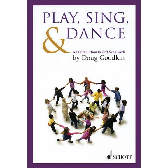 Play, Sing & Dance: An Introduction to Orff Schulwerk, (Paperback)