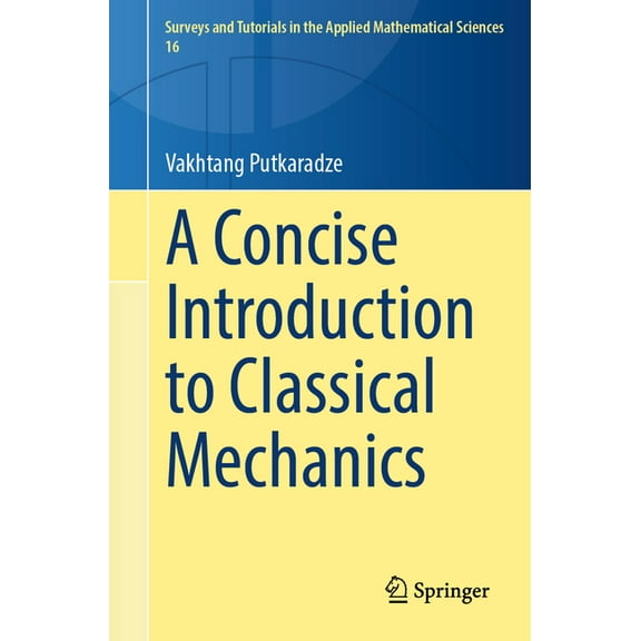 Surveys and Tutorials in the Applied Mat A Concise Introduction to Classical Mechanics, Book 16, (Paperback)