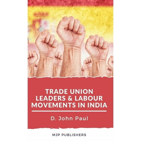 Trade Union leaders and labour movements in india, (Hardcover)