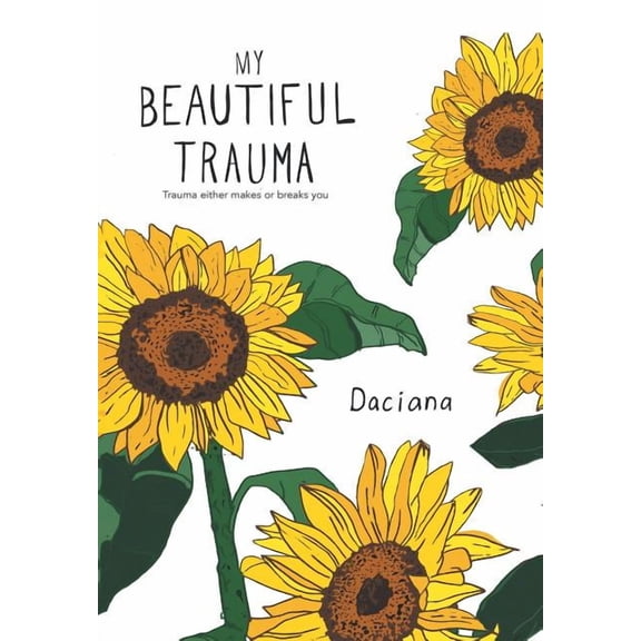 My Beautiful Trauma: Trauma Can Either Make or Break You (Hardcover)