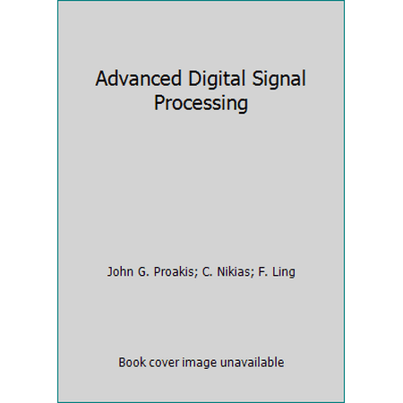 Advanced Digital Signal Processing [Hardcover - Used]