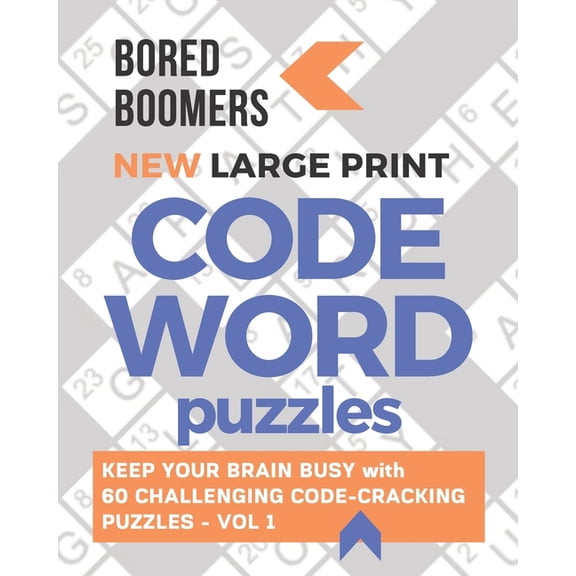 Bored Boomers New Large Print Codeword Puzzles: Keep your Brain Busy with 60 Challenging Code-Cracking Puzzles - Vol. 1, (Paperback)