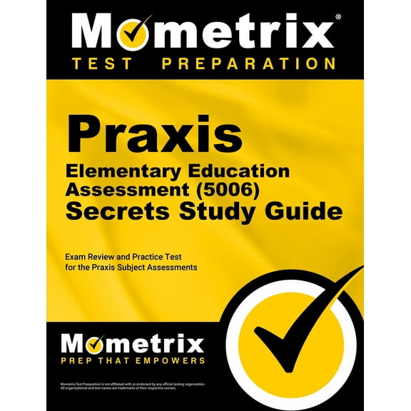 Praxis Elementary Education Assessment (5006) Secrets Study Guide : Exam Review and Practice Test for the Praxis Subject Assessments (Paperback)