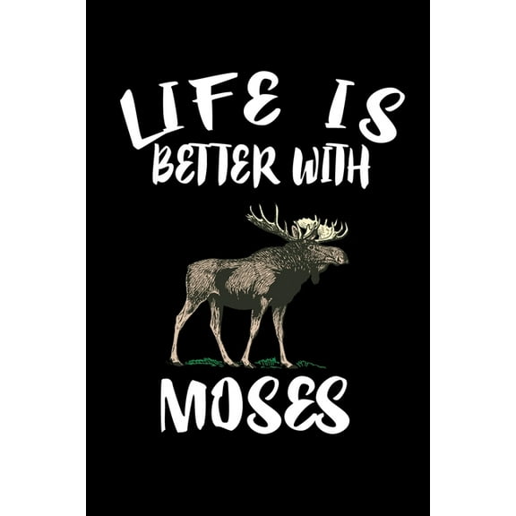 Life Is Better With Moses: Animal Nature Collection (Paperback)
