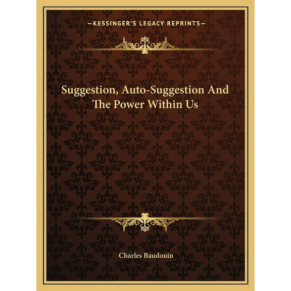 Suggestion, Auto-Suggestion And The Power Within Us (Paperback) by Charles Baudouin