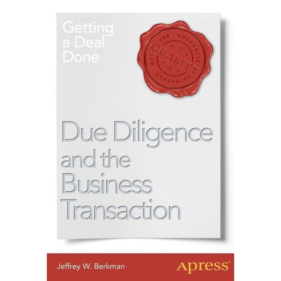 Due Diligence and the Business Transaction: Getting a Deal Done, (Paperback)