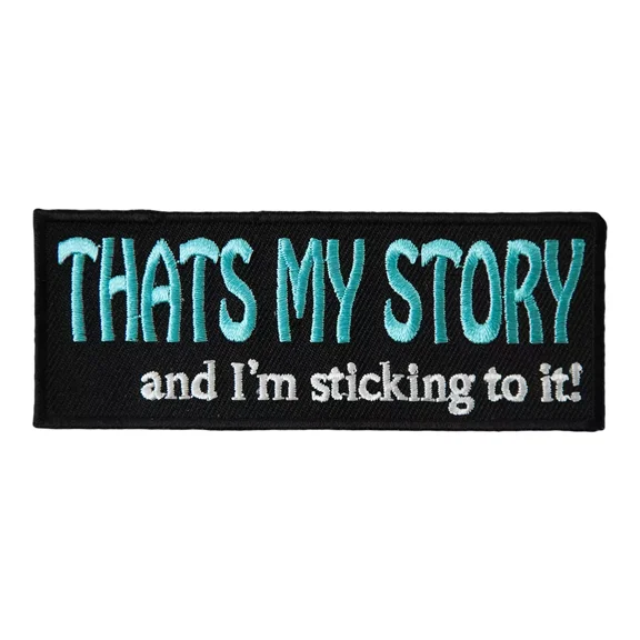 That's My Story & I'm Sticking To It Patch, Sayings Patches