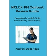 NCLEX-RN Content Review Guide: Preparation for the NCLEX-RN Examination by Kaplan Nursing (Paperback)