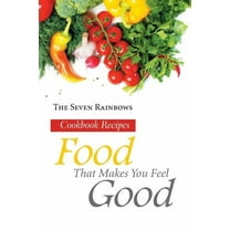 Food That Makes You Feel Good: Cookbook Recipes (Paperback)