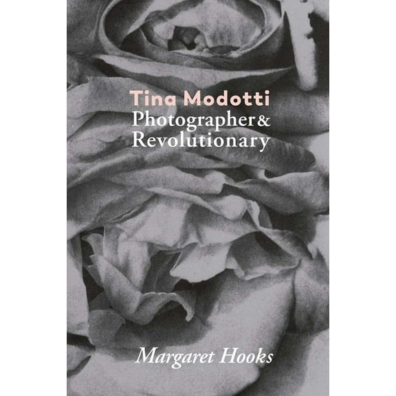 Tina Modotti: Photographer & Revolutionary, (Paperback)