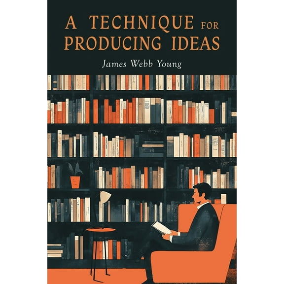 A Technique for Producing Ideas, (Paperback)