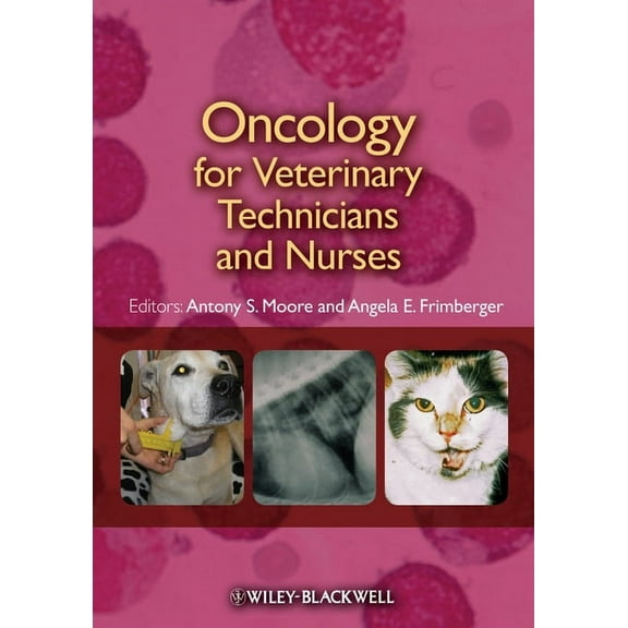 Oncology for Veterinary Technicians and Nurses, (Paperback)