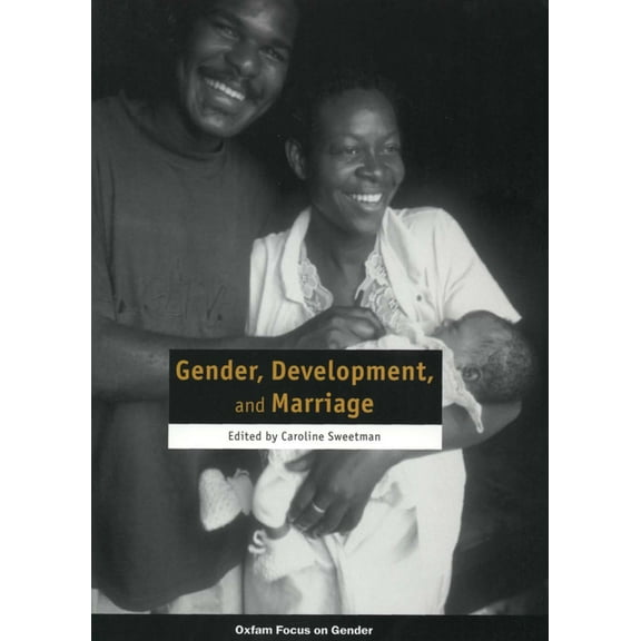 Oxfam Focus on Gender: Gender, Development and Marriage (Paperback)