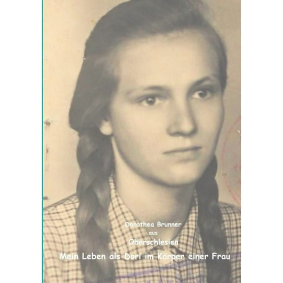 Oberschlesien - Mein Leben als Dori im Körper einer Frau, (Paperback)