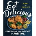 thumbnail image 1 of Pre-Owned Eat Delicious: 125 Recipes for Your Daily Dose of Awesome (Hardcover) 0062456032 9780062456038, 1 of 1