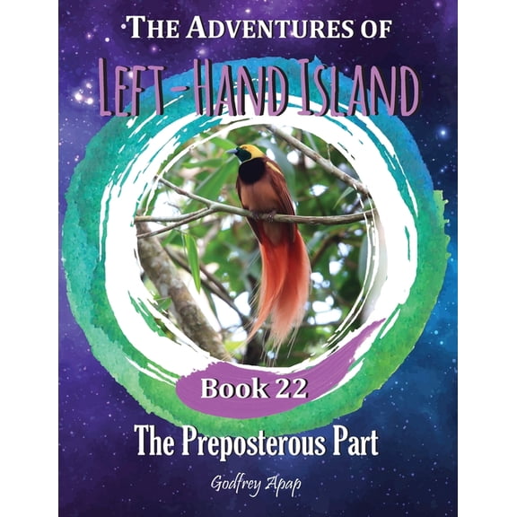 The Adventures of Left-Hand Island: Book 22 - The Preposterous Part, (Paperback)