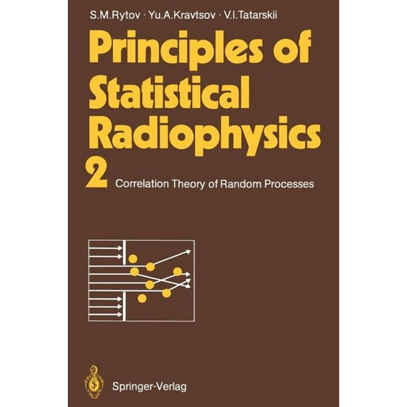 Principles of Statistical Radiophysics 2: Correlation Theory of Random Processes, (Paperback)