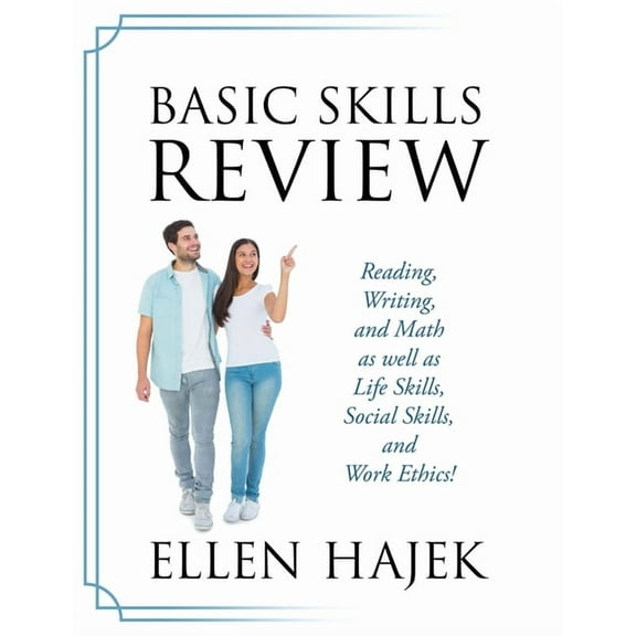 Basic Skills Review: Reading, Writing, and Math as well as Life Skills, Social Skills, and Work Ethics!, (Paperback)