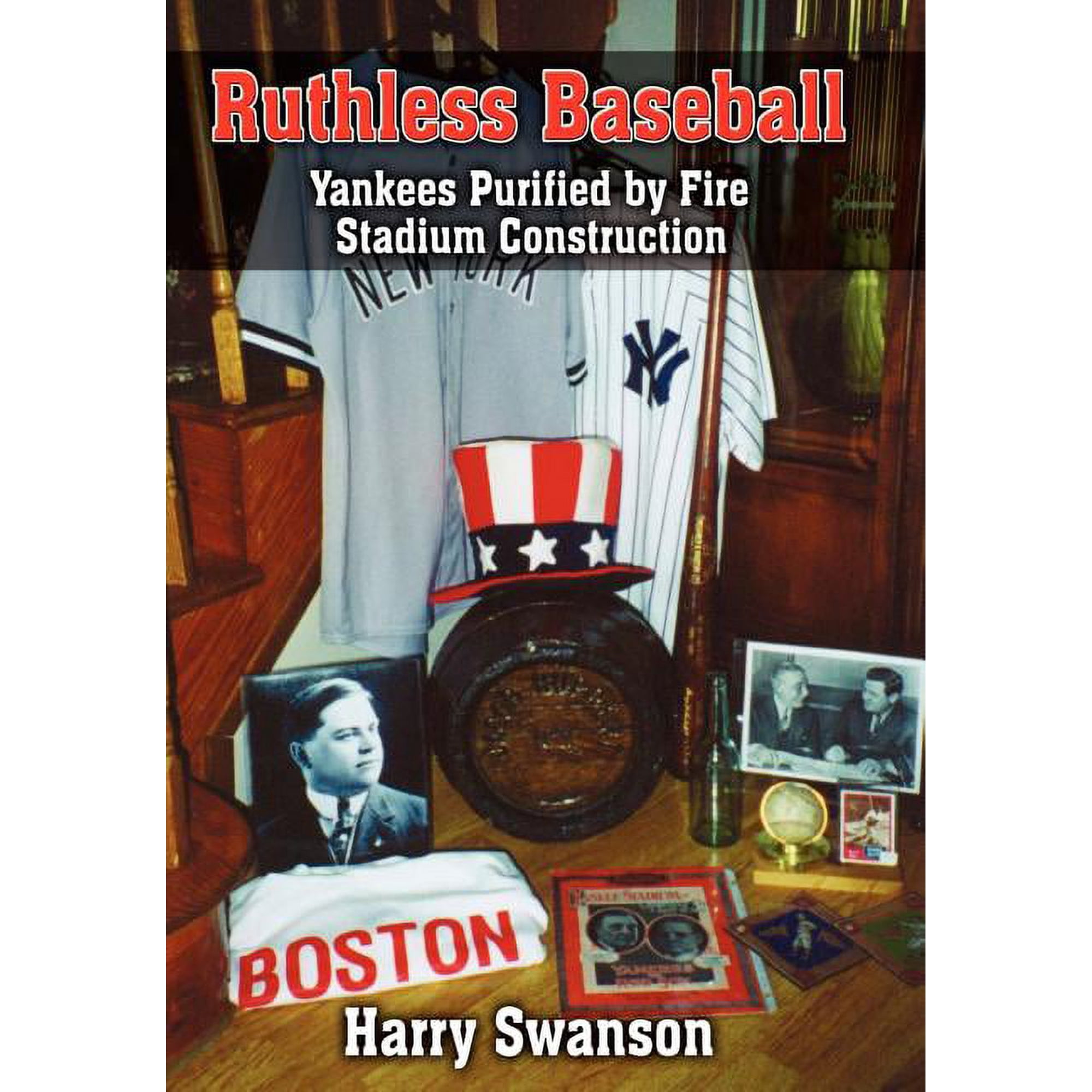 Ruthless Baseball: Yankees Purified by Fire Stadium Construction, (Hardcover)