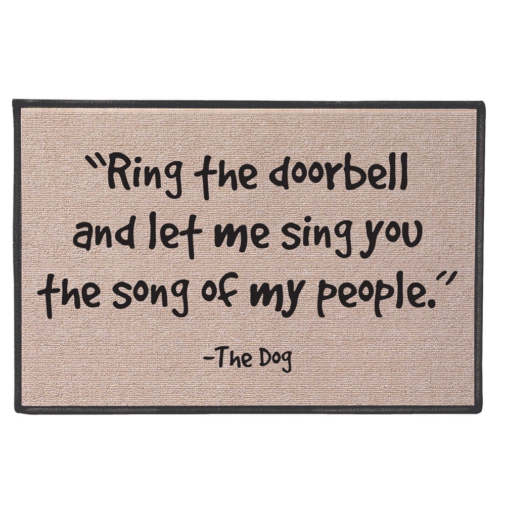 Funny Doormat Ring The Doorbell And Let Me Sing The Song Of My People The Dog Walmart Com