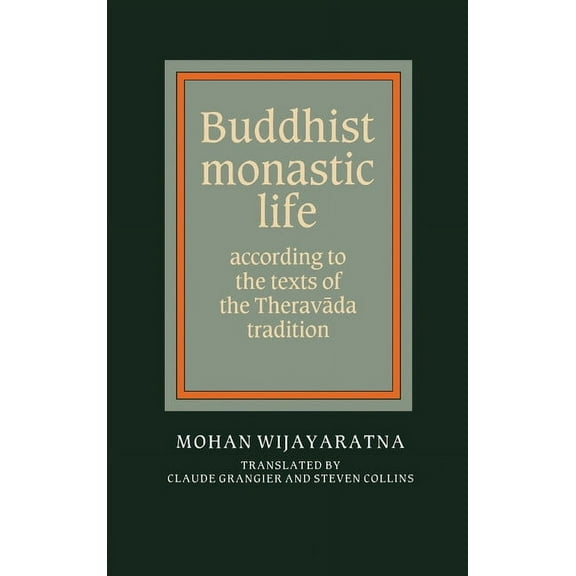 Buddhist Monastic Life: According to the Texts of the Theravada Tradition, (Hardcover)