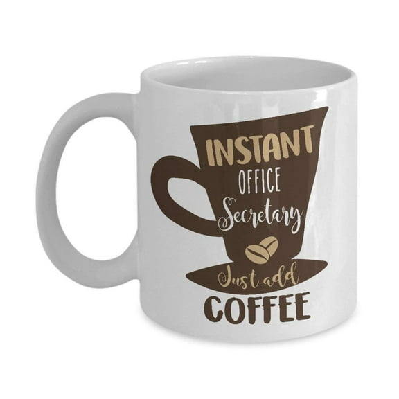 Instant Office Secretary Just Add Coffee & Tea Gift Mug, Secretarial Appreciation Gifts for Medical, School, Legal & Administrative Secretaries and Coffee Lover Men & Women