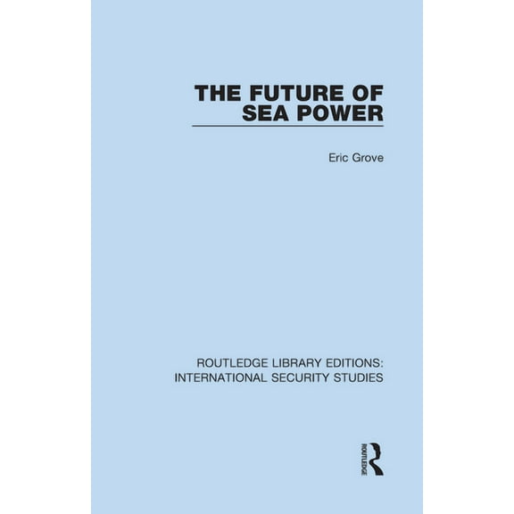 Routledge Library Editions: Internationa The Future of Sea Power, Book 9, (Hardcover)