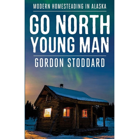 Go North, Young Man, (Paperback)
