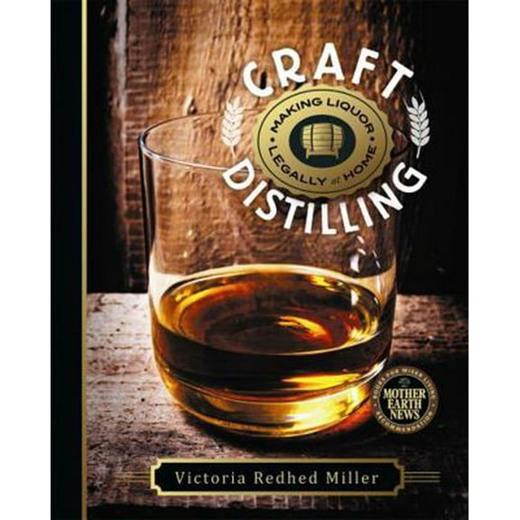 Pre-Owned Craft Distilling: Making Liquor Legally at Home (Paperback) 0865718040 9780865718043