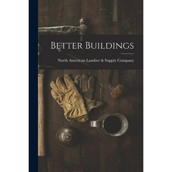Better Buildings [microform] (Paperback)