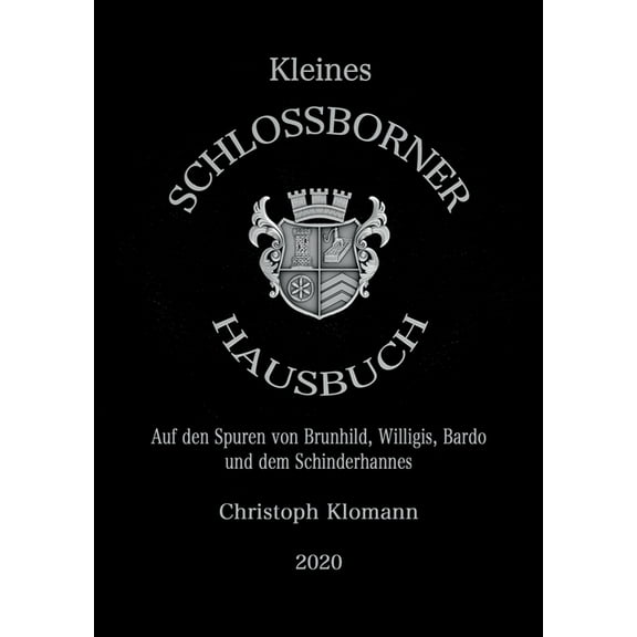 Kleines SchloÃborner Hausbuch: Auf den Spuren von Brunhild, Willigis, Bardo und dem Schinderhannes, (Paperback)