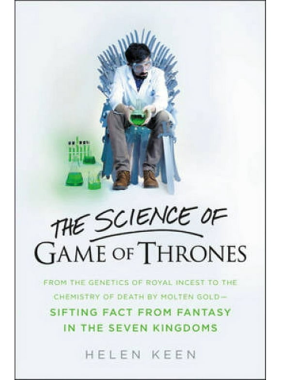 Pre-Owned,  The Science of Game of Thrones: From the genetics of royal incest to the chemistry of death by molten gold - sifting fact from fantasy in the Seven Kingdoms, (Hardcover)
