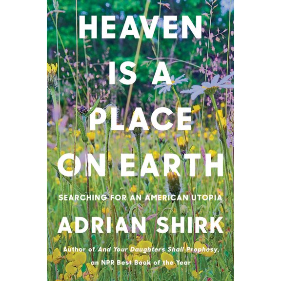Pre-Owned Heaven Is a Place on Earth: Searching for an American Utopia (Hardcover) 1640093303 9781640093300