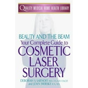 Beauty and the Beam: Your Complete Guide to Cosmetic Laser Surgery (Quality Medical Home Health Library), Used [Paperback]