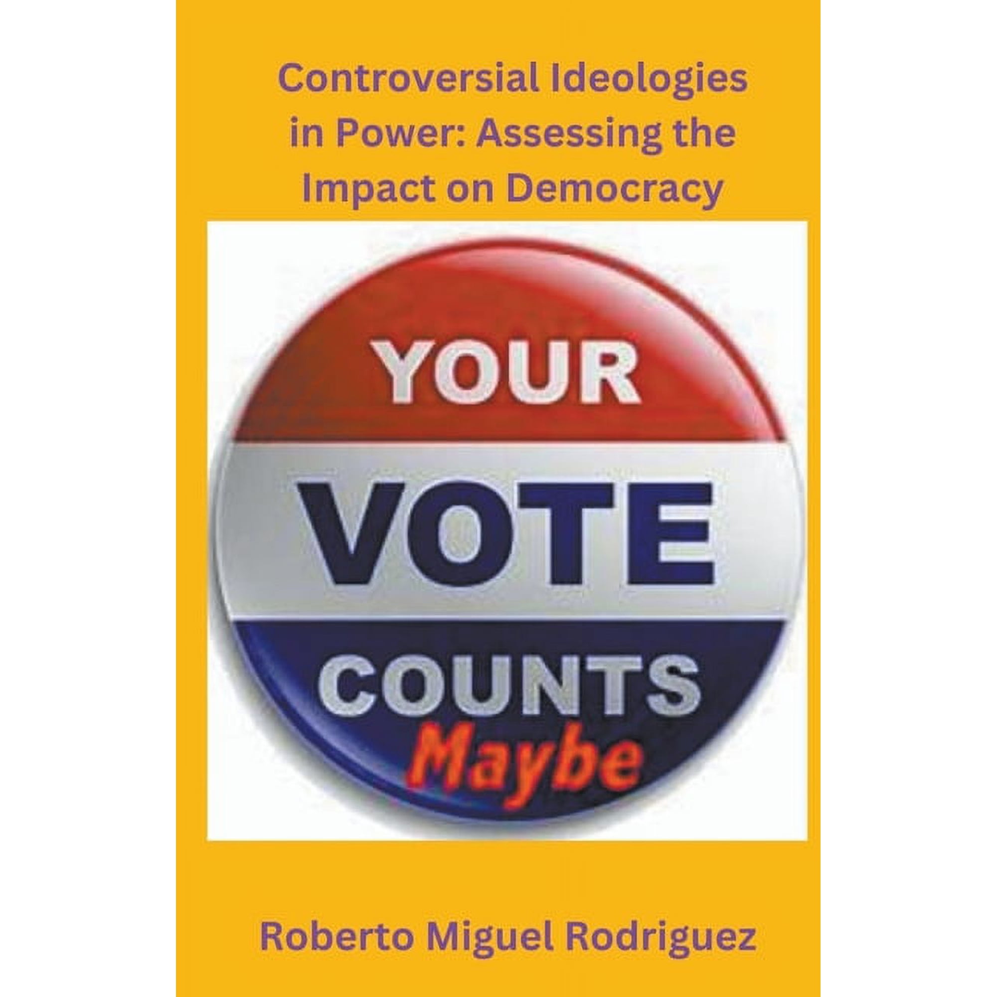 Controversial Ideologies in Power: Assessing the Impact on Democracy (Paperback)