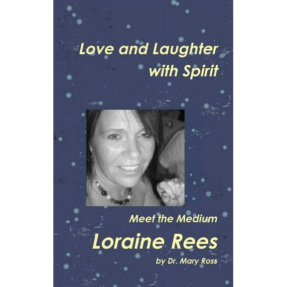 Love and Laughter with Spirit: Meet the Medium LORAINE REES, (Hardcover)