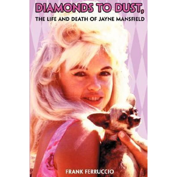 Pre-Owned Diamonds to Dust: The Life and Death of Jayne Mansfield (Paperback) 1432712411 9781432712419