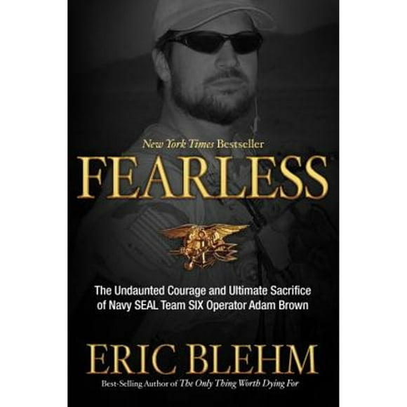Pre-Owned Fearless: The Undaunted Courage and Ultimate Sacrifice of Navy Seal Team Six Operator Adam (Hardcover 9780307730695) by Eric Blehm