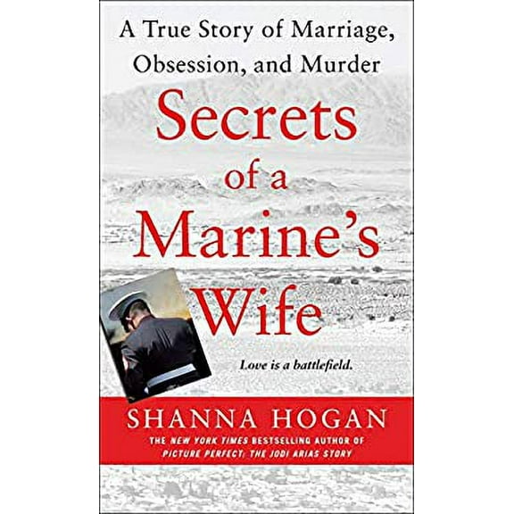 Pre-Owned Secrets of a Marine's Wife: A True Story of Marriage, Obsession, and Murder (Mass Market Paperback) 1250127319 9781250127310