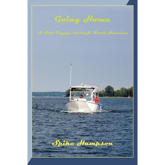 Going Home : A Solo Voyage Through North America