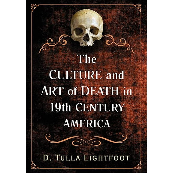 The Culture and Art of Death in 19th Century America, (Paperback)