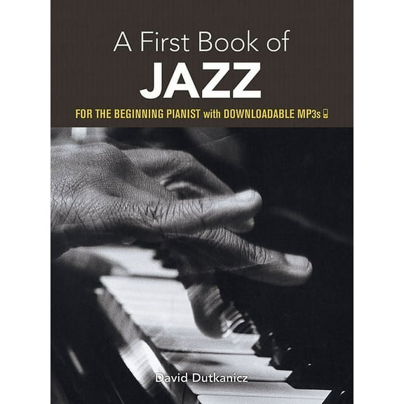 Dover Classical Piano Music for Beginner A First Book of Jazz: For the Beginning Pianist with Downloadable Mp3s, (Paperback)