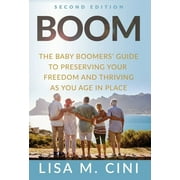 Boom: The Baby Boomers' Guide to Preserving Your Freedom and Thriving as You Age in Place (Hardcover)