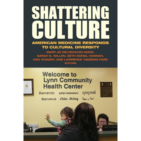 Shattering Culture : American Medicine Responds to Cultural Diversity (Paperback)