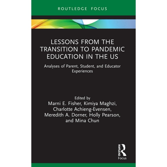 Routledge Research in Education Lessons from the Transition to Pandemic Education in the US: Analyses of Parent, Student, and Educator Experiences, (Paperback)