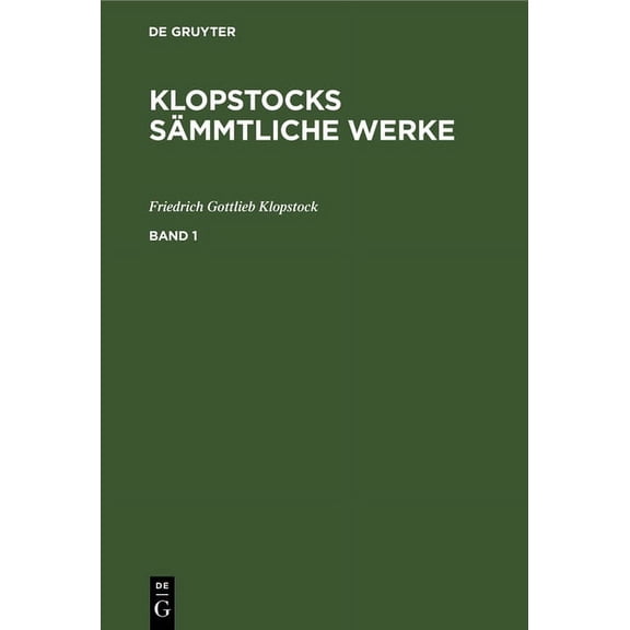 Friedrich Gottlieb Klopstock: Klopstocks SÃ¤mmtliche Werke. Band 1, (Hardcover)