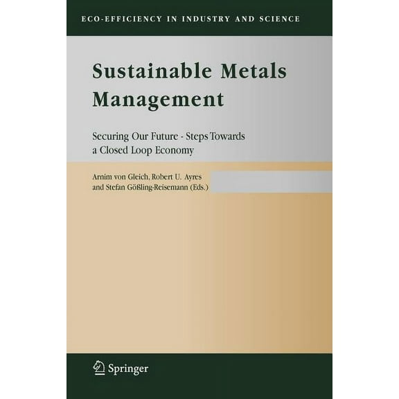 Eco-Efficiency in Industry and Science Sustainable Metals Management: Securing Our Future - Steps Towards a Closed Loop Economy, Book 19, (Paperback)