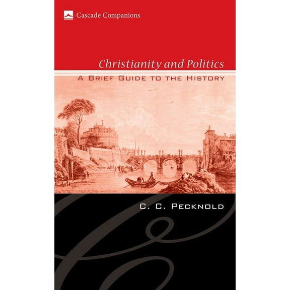Cascade Companions: Christianity and Politics (Paperback)