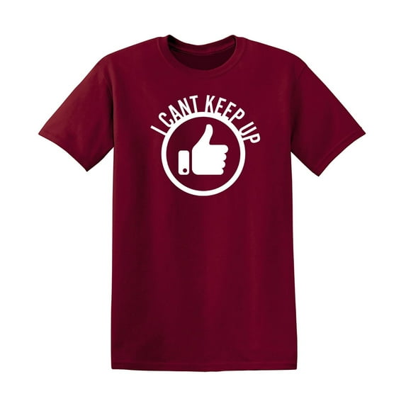 I Cant Keep Up Sarcastic Humor Graphic Tees Gift For Mens Novelty Funny T Shirt